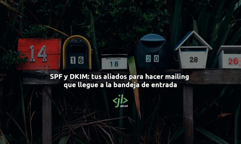 SPF y DKIM: tus aliados para hacer mailing que llegue a la bandeja de entrada