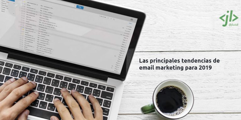 Las principales tendencias de email marketing para 2019