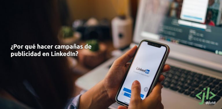 ¿Por qué hacer campañas de publicidad en LinkedIn?