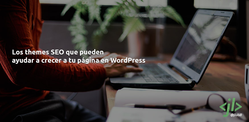 Los themes SEO que pueden ayudar a crecer a tu página en WordPress