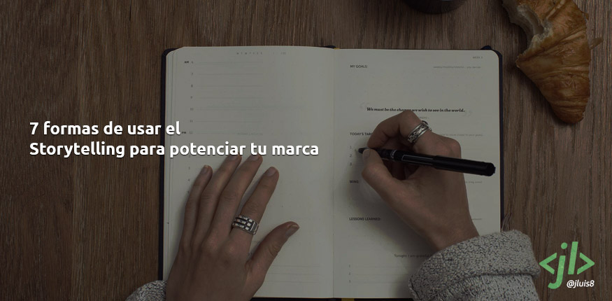 7 formas de usar el Storytelling para potenciar tu marca