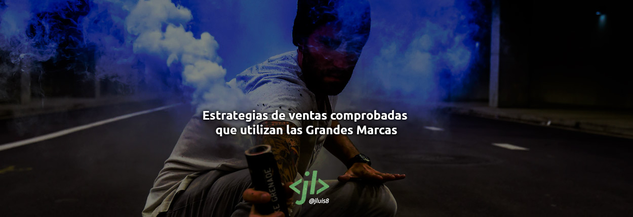 Estrategias de ventas comprobadas que utilizan las Grandes Marcas