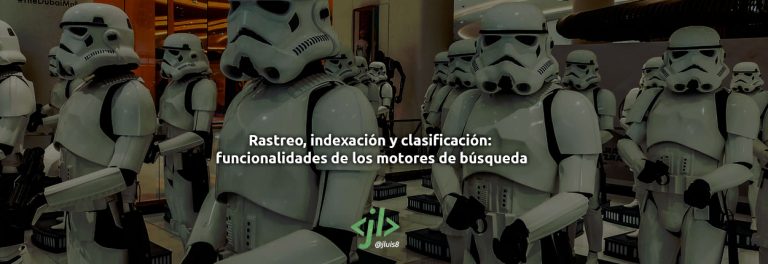 Rastreo, indexación y clasificación: funcionalidades de los motores de búsqueda