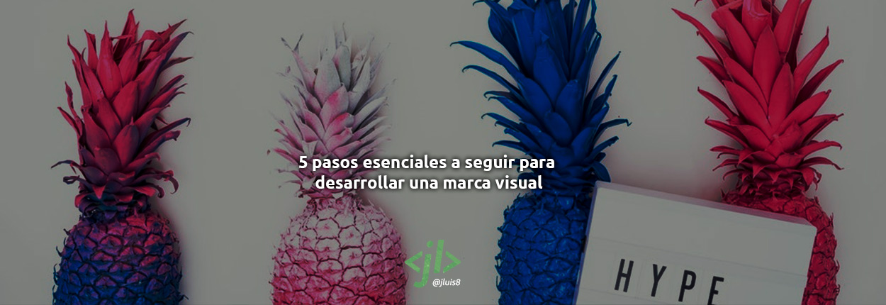 5 pasos esenciales a seguir para desarrollar una marca visual