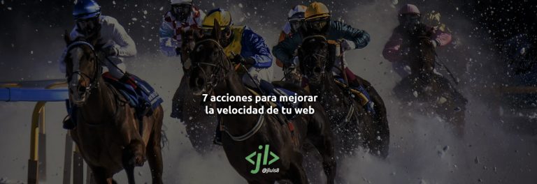 7 acciones para mejorar la velocidad de tu web