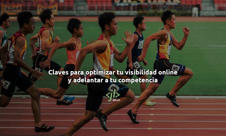 Claves para optimizar tu visibilidad online y adelantar a tu competencia