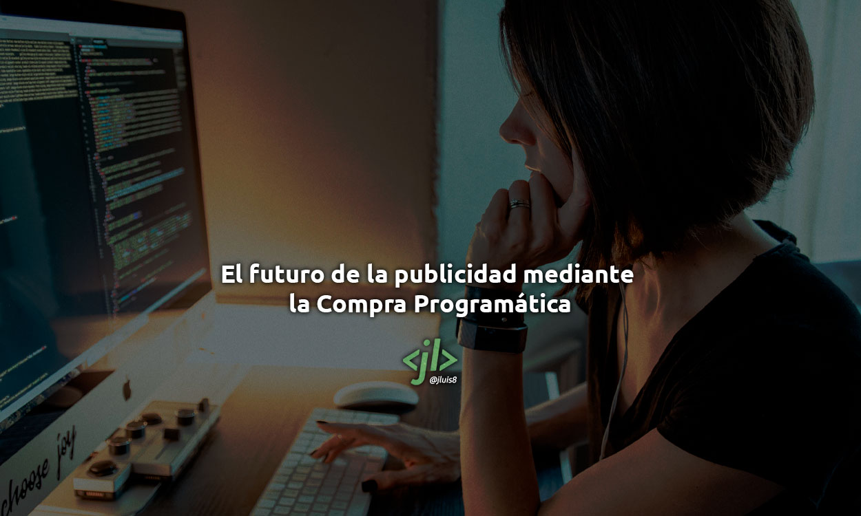El futuro de la publicidad mediante la Compra Programática