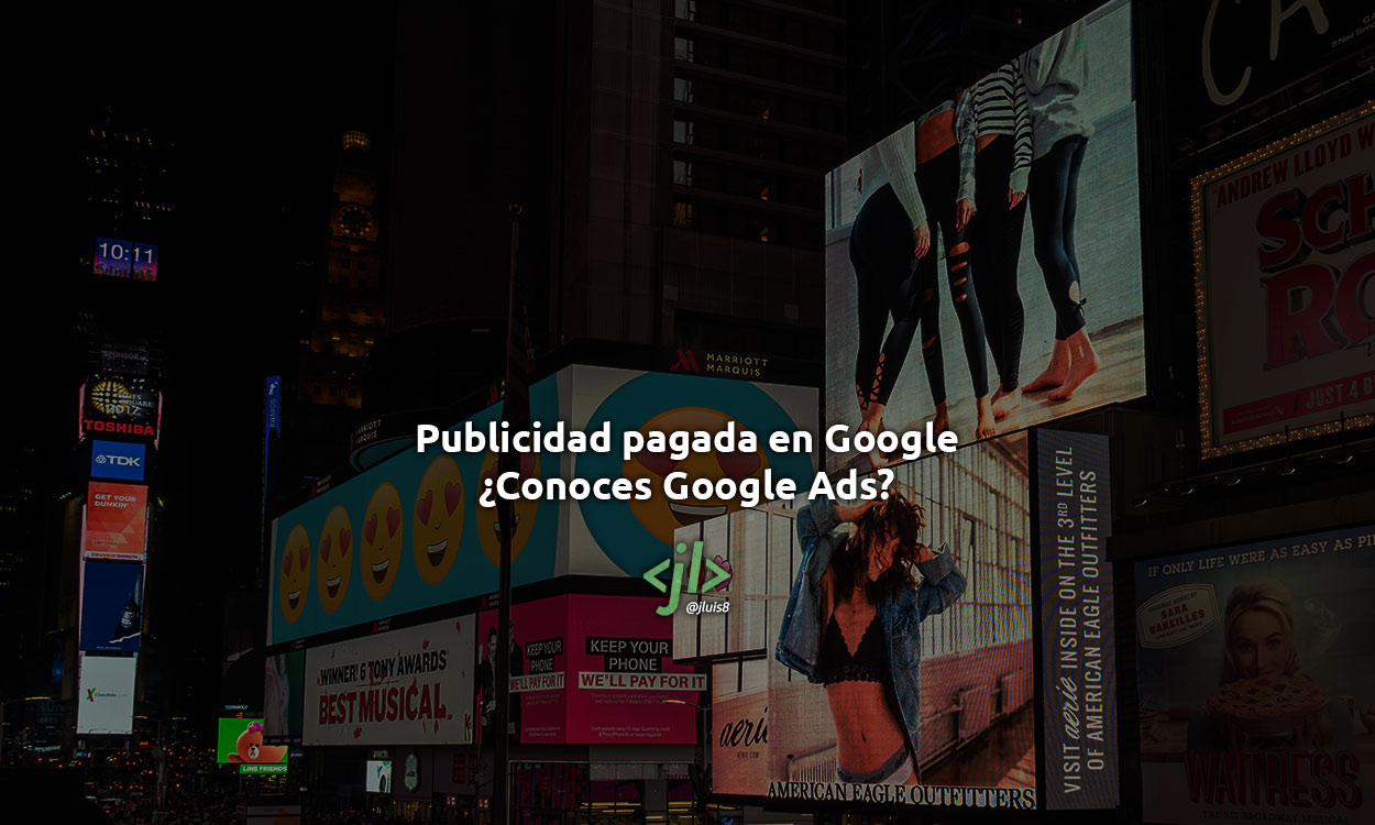 Publicidad pagada en Google ¿Conoces Google Ads?