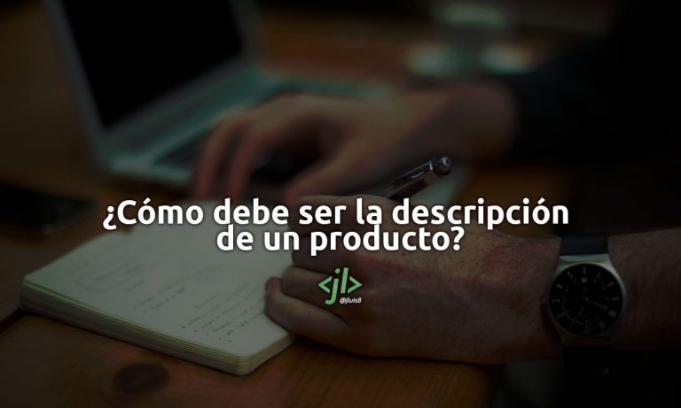 ¿Cómo debe ser la descripción de un producto?