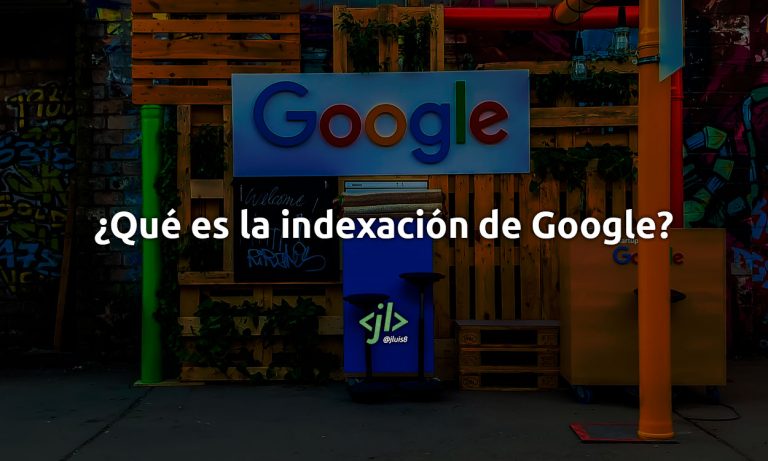 ¿Qué es la indexación de Google?