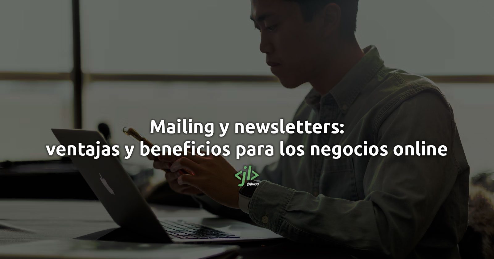 Mailing y newsletters ventajas y beneficios para los negocios online
