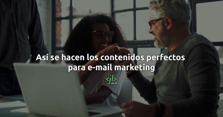 Así se hacen los contenidos perfectos para e-mail marketing